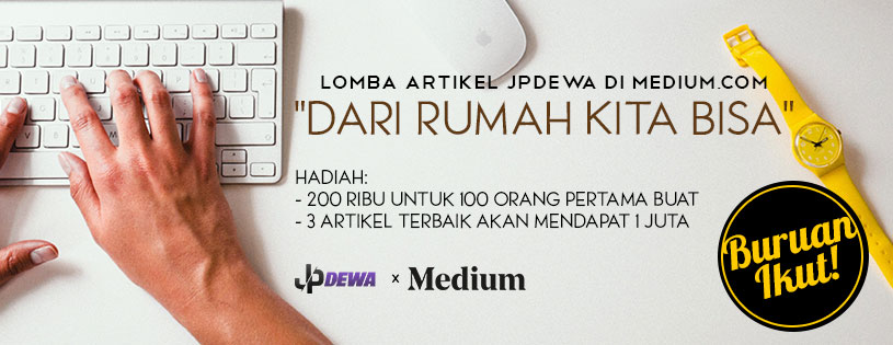 LOMBA ARTIKEL JPDEWA DI MEDIUM.COM DARI RUMAH KITA BISA