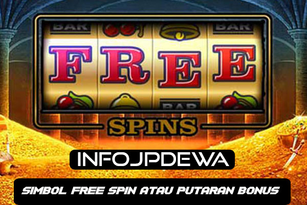 Panduan bermain slot untuk mengetahui simbol free spin atau putaran bonus