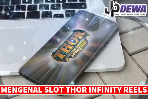 Infojpdewa - Mengenal Slot Thor Infinity Reels 